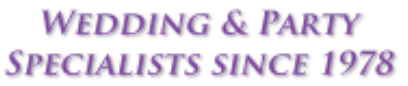 Wedding & Party 
Specialists since 1978